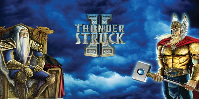 Cara Tepat Memaksimalkan Kemenangan Slot Thunderstruck II