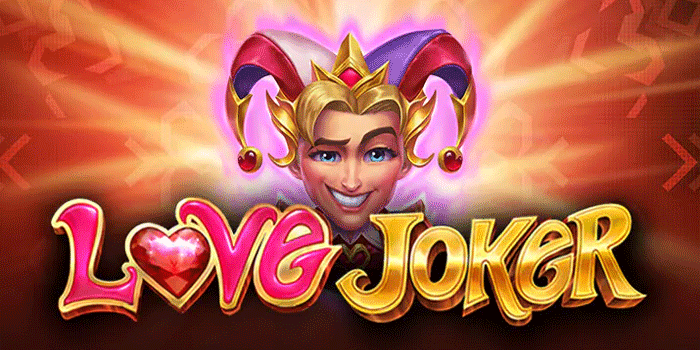 Cara Mudah Meraih Menang Besar Slot Love Joker
