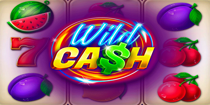 Taktik Praktis Main Slot Wild Cash Untuk Cuan Besar
