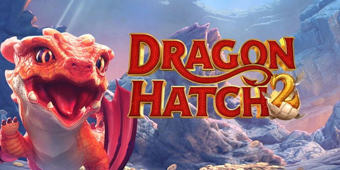Cara Efektif Mendapatkan Scatter Slot Dragon Hatch 2